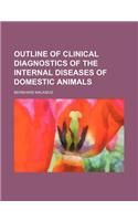 Outline of Clinical Diagnostics of the Internal Diseases of Domestic Animals