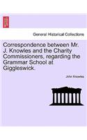 Correspondence Between Mr. J. Knowles and the Charity Commissioners, Regarding the Grammar School at Giggleswick.