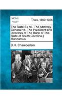 State Ex Rel. the Attorney-General vs. the President and Directors of the Bank of the State of South Carolina.} Mandamus