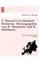 J. Renner's Livla Ndisch Historien. Herausgegeben Von R. Hausmann Und K. Ho Hlbaum.