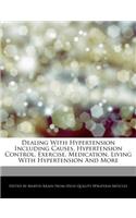 Dealing with Hypertension Including Causes, Hypertension Control, Exercise, Medication, Living with Hypertension and More