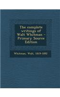 The Complete Writings of Walt Whitman