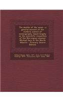 The Depths of the Ocean: A General Account of the Modern Science of Oceanography Based Largely on the Scientific Researches of the Norwegian St