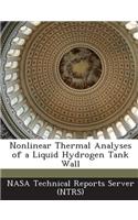 Nonlinear Thermal Analyses of a Liquid Hydrogen Tank Wall