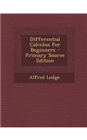 Differential Calculus for Beginners - Primary Source Edition