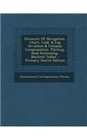 Elements of Navigation, Chart, Lead, & Log Deviation & Compass Compensation, Piloting, Dead Reckoning, Nautical Tables