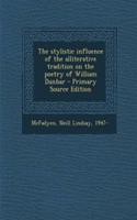 The Stylistic Influence of the Alliterative Tradition on the Poetry of William Dunbar