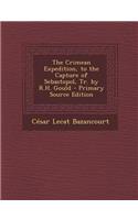 The Crimean Expedition, to the Capture of Sebastopol, Tr. by R.H. Gould - Primary Source Edition