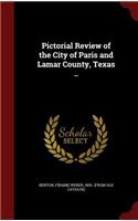 Pictorial Review of the City of Paris and Lamar County, Texas ..