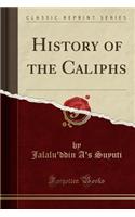History of the Caliphs (Classic Reprint)