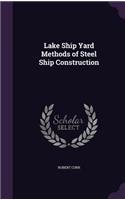 Lake Ship Yard Methods of Steel Ship Construction