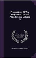 Proceedings Of The Engineers' Club Of Philadelphia, Volume 31