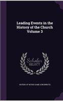 Leading Events in the History of the Church Volume 3