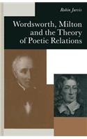 Wordsworth, Milton and the Theory of Poetic Relations