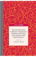 Revisiting Iris Marion Young on Normalisation, Inclusion and Democracy