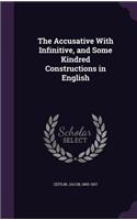 The Accusative with Infinitive, and Some Kindred Constructions in English