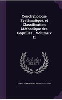 Conchyliologie Systématique, et Classification Méthodique des Coquilles .. Volume v 11: (English)