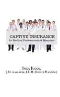 Captive Insurance for Medical Professionals & Hospitals