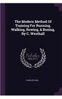 The Modern Method Of Training For Running, Walking, Rowing, & Boxing, By C. Westhall