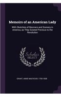 Memoirs of an American Lady: With Sketches of Manners and Scenery in America, as They Existed Previous to the Revolution