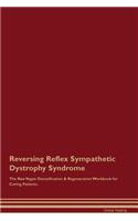 Reversing Reflex Sympathetic Dystrophy Syndrome the Raw Vegan Detoxification & Regeneration Workbook for Curing Patients
