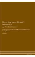 Reversing Janus Kinase 3 Deficiency: As God Intended The Raw Vegan Plant-Based Detoxification & Regeneration Workbook for Healing Patients. Volume 1