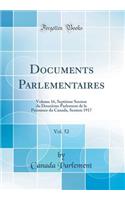 Documents Parlementaires, Vol. 52: Volume 16, SeptiÃ¨me Session Du DouziÃ¨me Parlement de la Puissance Du Canada, Session 1917 (Classic Reprint)