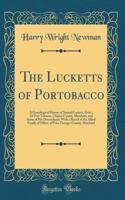 The Lucketts of Portobacco: A Genealogical History of Samuel Luckett, Gent., of Port Tobacco, Charles County, Maryland, and Some of His Descendants, with a Sketch of the Allied Family of Offutt, of Price Georges County, Maryland (Classic Reprint)