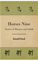 Horses Nine; Stories Of Harness And Saddle