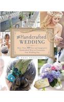 The Handcrafted Wedding: More Than 300 Fun and Imaginative Handcrafted Ways to Personalize Your Wedding Day