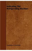 Indicating The Refrigerating Machine: (English)