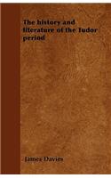 The history and literature of the Tudor period