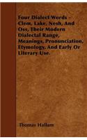Four Dialect Words - Clem, Lake, Nesh, And Oss, Their Modern Dialectal Range, Meanings, Pronunciation, Etymology, And Early Or Literary Use.