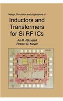 Design, Simulation and Applications of Inductors and Transformers for Si RF ICS