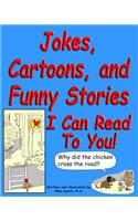 Jokes, Cartoons, and Funny Stories I Can Read To You!
