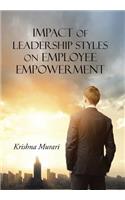 Impact of Leadership Styles on Employee Empowerment