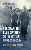 The Spanish Blue Division on the Eastern Front, 1941-1945