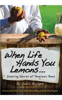 When Life Hands You Lemons ...