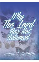 Why the Lord Has Not Returned