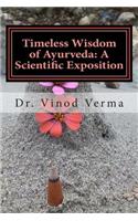 Timeless Wisdom of Ayurveda: A Scientific Exposition