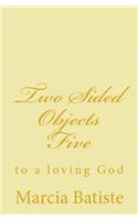 Two Sided Objects Five: to a loving God