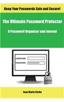 The Ultimate Password Protector: A Password Organizer and Journal