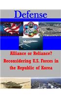 Alliance or Reliance? Reconsidering U.S. Forces in the Republic of Korea