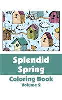 Splendid Spring Coloring Book (Volume 2)
