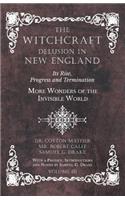 The Witchcraft Delusion in New England - Its Rise, Progress and Termination - More Wonders of the Invisible World - With a Preface, Introductions and Notes by Samuel G. Drake - Volume III