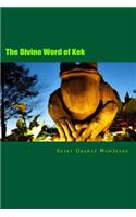 The Divine Word of Kek: (The Holy Books of Kekism)