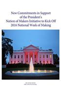 New Commitments in Support of the President's Nation of Makers Initiative to Kick Off 2016 National Week of Making