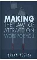 Making The Law of Attraction Work For You: (English)
