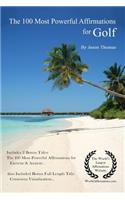 Affirmation - The 100 Most Powerful Affirmations for Golf - 2 Amazing Affirmative Bonus Books Included for Exercise & Anxiety