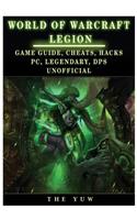 World of Warcraft Legion: Game Guide, Cheats, Hacks, Pc, Legendary, Dps Unofficial: Game Guide, Cheats, Hacks, Pc, Legendary, Dps Unofficial: Game Guide, Cheats, Hacks, Pc, Legendary, Dps Unofficial: Game Guide, Cheats, Hacks, Pc, Legendary, Dps Unofficial